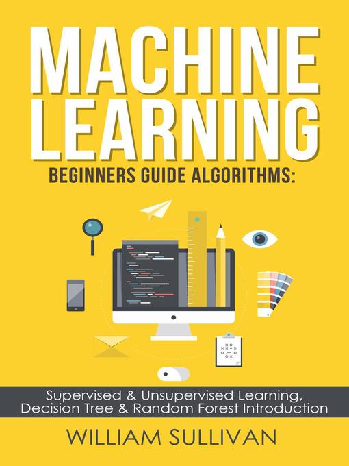 Title details for Machine Learning For Beginners Guide Algorithms by Tristan Luminous - Available